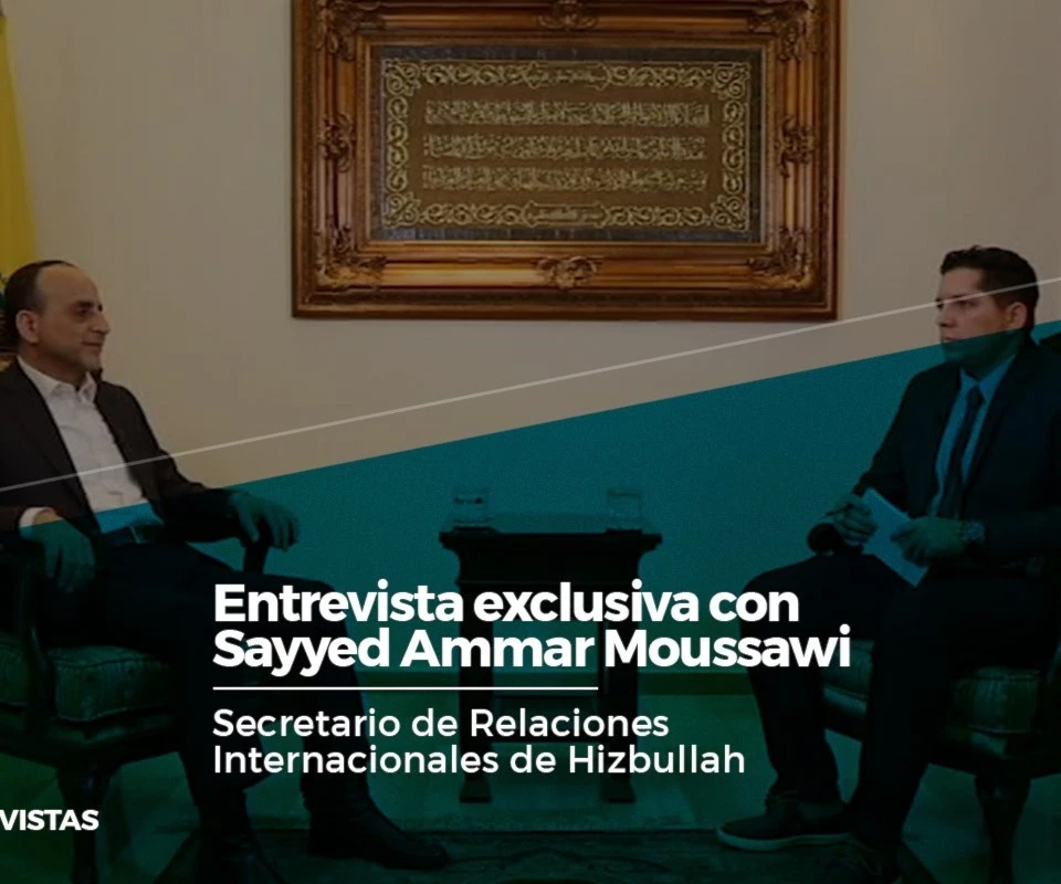 Entrevista con Sayyed Ammar Mousawi, Secretario de Relaciones Internacionales de Hizbullah Entrevista con Sayyed Ammar Mousawi, Secretario de Relaciones Internacionales de Hizbullah